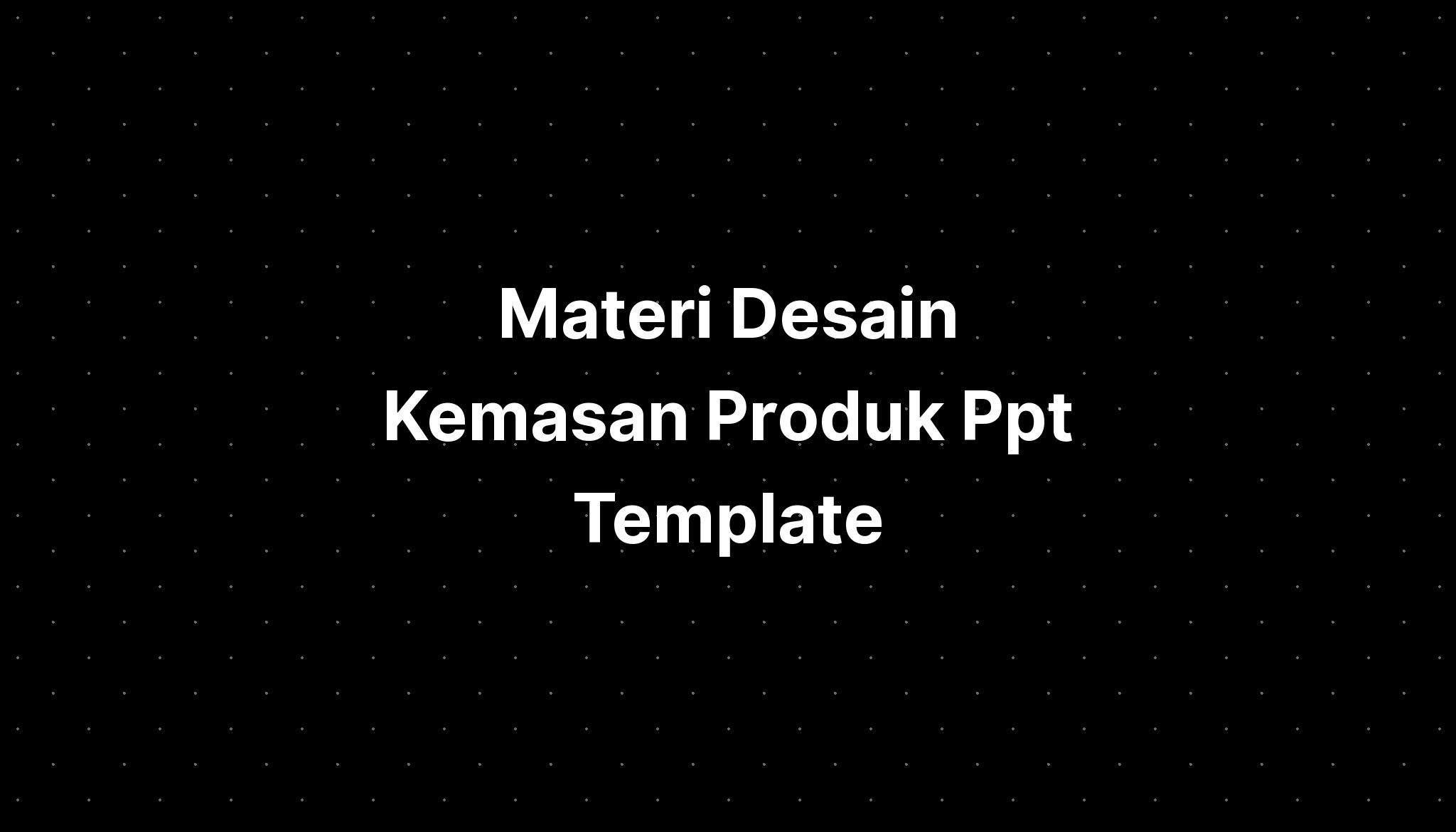 Materi Desain Kemasan Produk Ppt Template Imagesee 7397